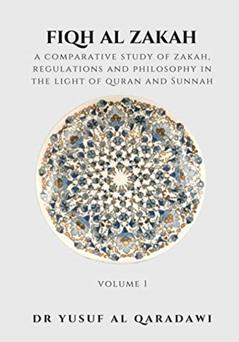 Fiqh Al Zakah - Volume 1: A Comparative Study of Zakah, Regulations and Philosophy in The light of Quran And Sunnah (Fiqh Al Zakah : A Comparative ... Philosophy in The light of Quran And Sunnah), written by Dr Yusuf Al Qaradawi