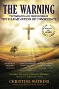 Read The Warning: Testimonies and Prophecies of the Illumination of Conscience, written by Christine Watkins Read The Warning: Testimonies and Prophecies of the Illumination of Conscience, written by Christine Watkins