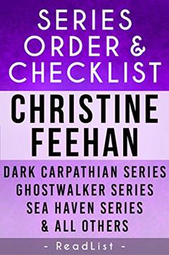 Christine Feehan Series Order & Checklist: Dark Carpathian Series, Sea Haven Series, Ghostwalker, Leopard Series Plus All Others and Short Stories (Series List Book 11), written by ReadList