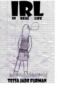 Read I.R.L.: In Real Life, written by Tessa Jade Furman