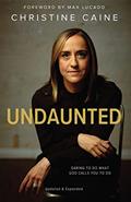 Read Undaunted: Daring to Do What God Calls You to Do, written by Christine Caine