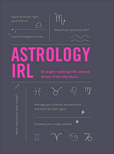 Read Astrology IRL: Whatever the Drama, the Stars Have the Answer. . ., written by Liz Marvin; Francesca Oddie Read Astrology IRL: Whatever the Drama, the Stars Have the Answer. . ., written by Liz Marvin; Francesca Oddie
