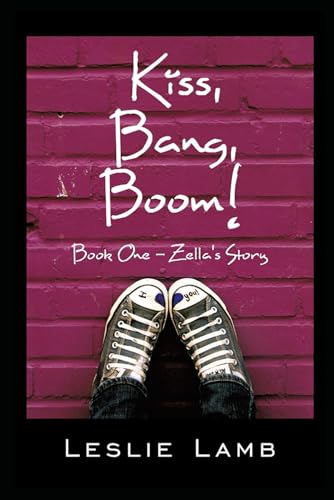 Read Kiss, Bang, Boom!: Book One: Zella's Story (IRL Series), written by Leslie Lamb