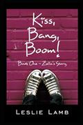 Capa de Kiss, Bang, Boom!: Book One: Zella's Story (IRL Series), written by Leslie Lamb
