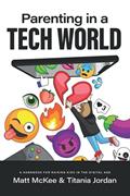 Capa de Parenting in a Tech World: A handbook for raising kids in the digital age, written by Matt McKee; Titania Jordan