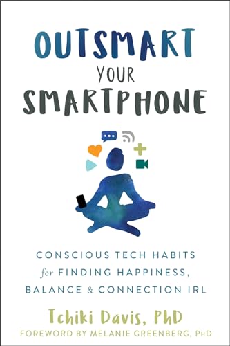 Read Outsmart Your Smartphone: Conscious Tech Habits for Finding Happiness, Balance, and Connection IRL, written by Tchiki Davis PhD Read Outsmart Your Smartphone: Conscious Tech Habits for Finding Happiness, Balance, and Connection IRL, written by Tchiki Davis PhD