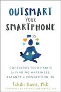 Read Outsmart Your Smartphone: Conscious Tech Habits for Finding Happiness, Balance, and Connection IRL, written by Tchiki Davis PhD