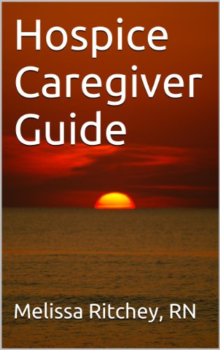 Hospice Caregiver Guide, written by Melissa Ritchey