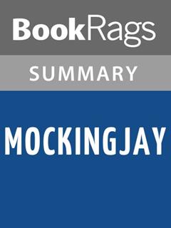Summary & Study Guide Mockingjay by Suzanne Collins, written by BookRags