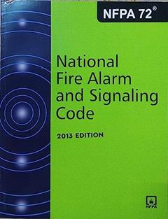 2013 NFPA 72: National Fire Alarm and Signaling Code, written by N F P A 72
