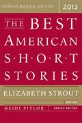 Read The Best American Short Stories 2013, written by Elizabeth Strout; Heidi Pitlor