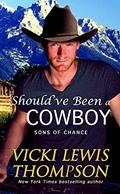 Read Should've Been a Cowboy (Sons of Chance Book 4), written by Vicki Lewis Thompson Read Should've Been a Cowboy (Sons of Chance Book 4), written by Vicki Lewis Thompson
