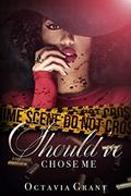 Read Should've Chose Me: The Complete Series, written by Octavia Grant