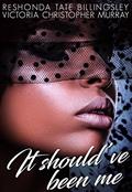 Read It Should've Been Me, written by ReShonda Tate Billingsley; Victoria Christopher Murray