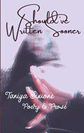 Read Should've Written Sooner: Poetry&Prose, written by Taniya Simone