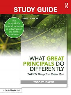 Study Guide: What Great Principals Do Differently: Twenty Things That Matter Most, written by Todd Whitaker; Beth Whitaker; Jeffrey Zoul