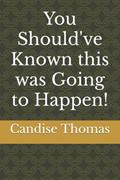 Read You Should've Known this was Going to Happen!, written by Candise Thomas