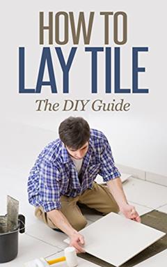 How to Lay Tile Like a Pro: The Best How To Tile a Floor Step-By-Step DIY Guide for Beginners Laying a Tile Floor (with Pictures), written by DIY Jack