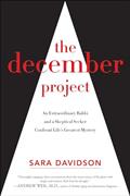 Read The December Project: An Extraordinary Rabbi and a Skeptical Seeker Confront Life's Greatest Mystery, written by Sara Davidson