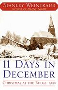 Read 11 Days in December: Christmas at the Bulge, 1944, written by Stanley Weintraub Read 11 Days in December: Christmas at the Bulge, 1944, written by Stanley Weintraub