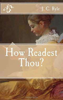 How Readest Thou?, written by J. C. Ryle