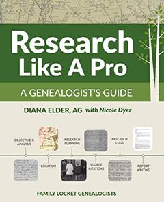 Research Like a Pro: A Genealogist's Guide, written by Diana Elder; Nicole Dyer