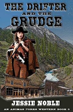 The Drifter and the Grudge: A Frontier Boomtown Western Adventure (An Animas Forks Western Book 5), written by Jessie Noble; Robert Peecher