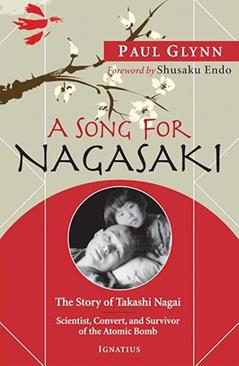 A Song for Nagasaki: The Story of Takashi Nagai a Scientist, Convert, and Survivor of the Atomic Bomb, written by Paul Glynn