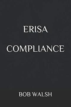 ERISA COMPLIANCE, written by BOB WALSH