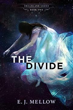 The Divide (The Dreamland Series Book 2), written by E.J. Mellow