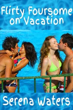 Flirty Foursome on Vacation, written by Serena Waters