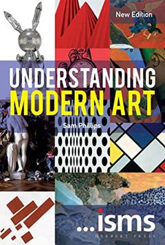 isms: Understanding Modern Art New Ed, written by Sam Phillips