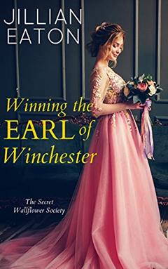 Winning the Earl of Winchester (Secret Wallflower Society Book 1), written by Jillian Eaton