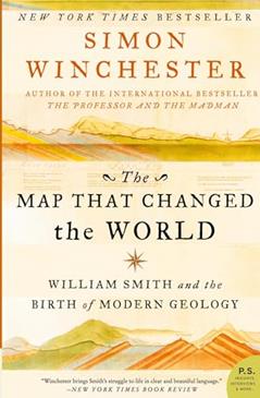 The Map That Changed the World: William Smith and the Birth of Modern Geology, written by Simon Winchester