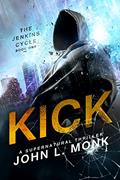 Read Kick (The Jenkins Cycle Book 1), written by John L. Monk