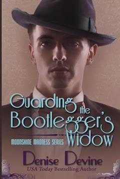 Guarding the Bootlegger's Widow: A Sweet Historical Roaring Twenties Novel (Moonshine Madness), written by Denise Devine