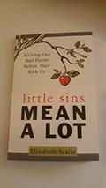 Read Little Sins Mean a Lot: Kicking Our Bad Habits Before They Kick Us, written by Elizabeth Scalia
