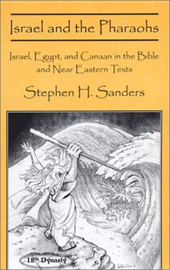 Israel and the Pharaohs: Israel, Egypt, and Canaan in the Bible and Near Eastern Texts, written by Stephen H. Sanders