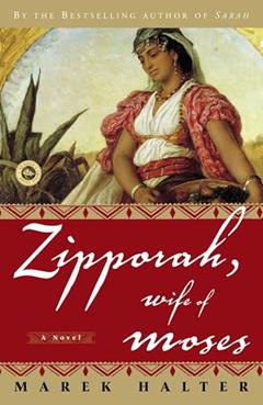 Zipporah, Wife of Moses: A Novel (Canaan Trilogy, 2), written by Marek Halter