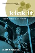 Read Kick It: A Social History of the Drum Kit, written by Matt Brennan