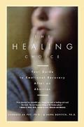 Read The Healing Choice: Your Guide to Emotional Recovery After an Abortion, written by Candace De puy; Dana Dovitch