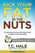 Read Kick Your Fat in the Nuts, written by T.C. Hale