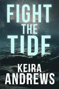Read Fight the Tide (Kick at the Darkness Book 2), written by Keira Andrews