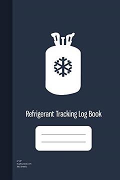 Refrigerant Tracking Log Book: HVAC Technician Refrigerant LogBook, 609 MACS for HVAC Technicians, 100 Sheets (6"x9"), written by Graphyco Publishing