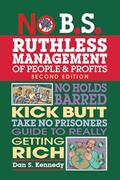 Read No B.S. Ruthless Management of People and Profits: No Holds Barred, Kick Butt, Take-No-Prisoners Guide to Really Getting Rich, written by Dan S. Kennedy Read No B.S. Ruthless Management of People and Profits: No Holds Barred, Kick Butt, Take-No-Prisoners Guide to Really Getting Rich, written by Dan S. Kennedy