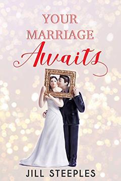 Your Marriage Awaits: A sweet and heartwarming romance, written by Jill Steeples