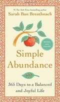 Read Simple Abundance: 365 Days to a Balanced and Joyful Life, written by Sarah Ban Breathnach