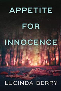 Appetite for Innocence, written by Lucinda Berry