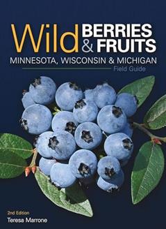 Wild Berries & Fruits Field Guide of Minnesota, Wisconsin & Michigan (Wild Berries & Fruits Identification Guides), written by Teresa Marrone