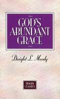 Read God's Abundant Grace (Moody Classics), written by Dwight Moody
